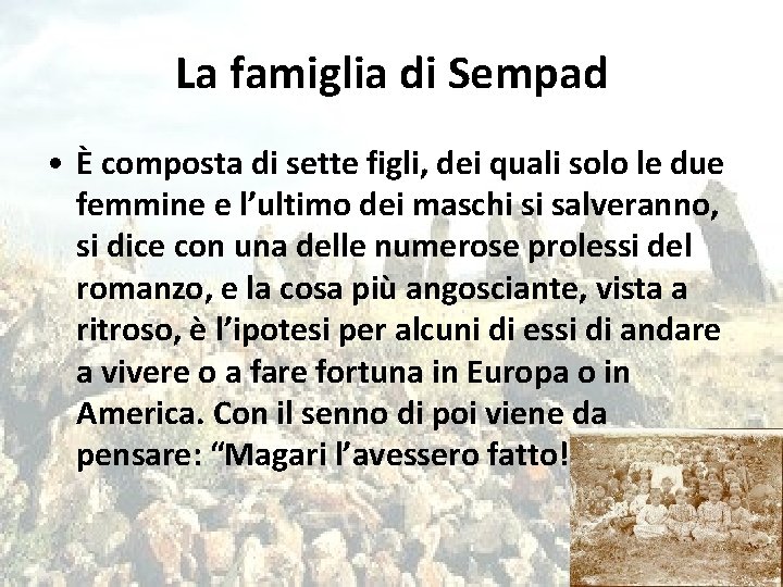 La famiglia di Sempad • È composta di sette figli, dei quali solo le