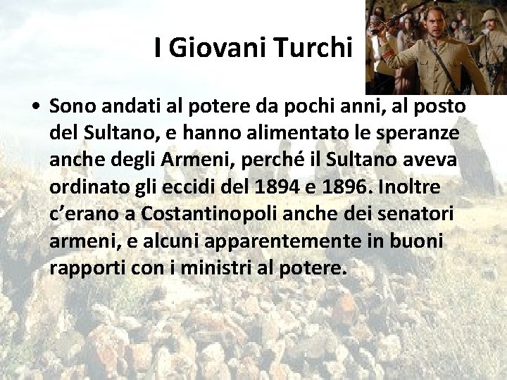 I Giovani Turchi • Sono andati al potere da pochi anni, al posto del