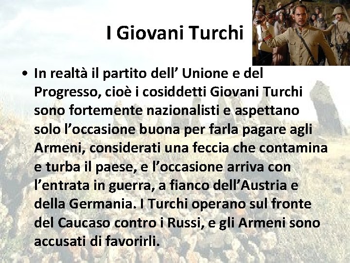 I Giovani Turchi • In realtà il partito dell’ Unione e del Progresso, cioè