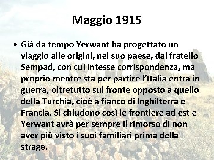 Maggio 1915 • Già da tempo Yerwant ha progettato un viaggio alle origini, nel