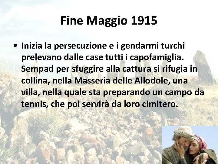 Fine Maggio 1915 • Inizia la persecuzione e i gendarmi turchi prelevano dalle case