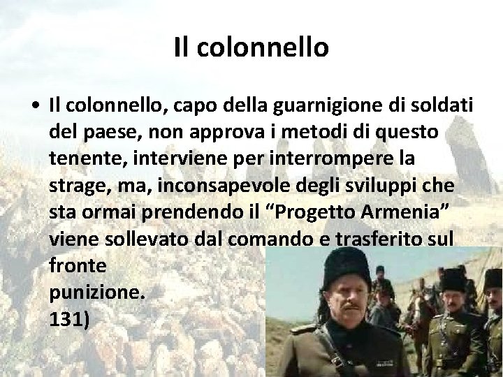 Il colonnello • Il colonnello, capo della guarnigione di soldati del paese, non approva