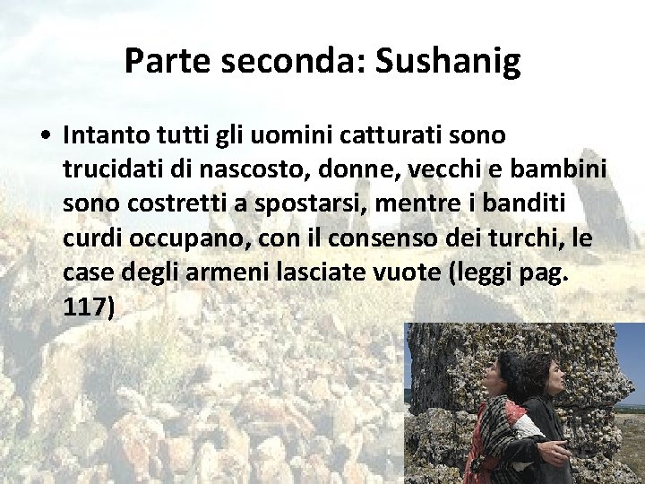 Parte seconda: Sushanig • Intanto tutti gli uomini catturati sono trucidati di nascosto, donne,