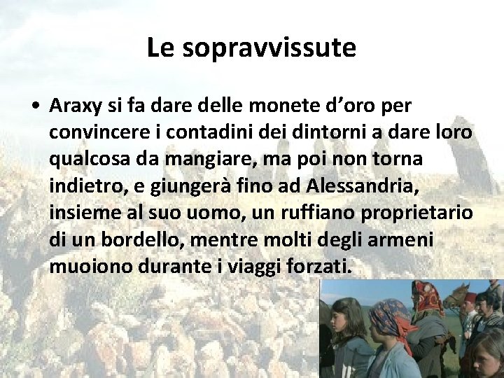 Le sopravvissute • Araxy si fa dare delle monete d’oro per convincere i contadini