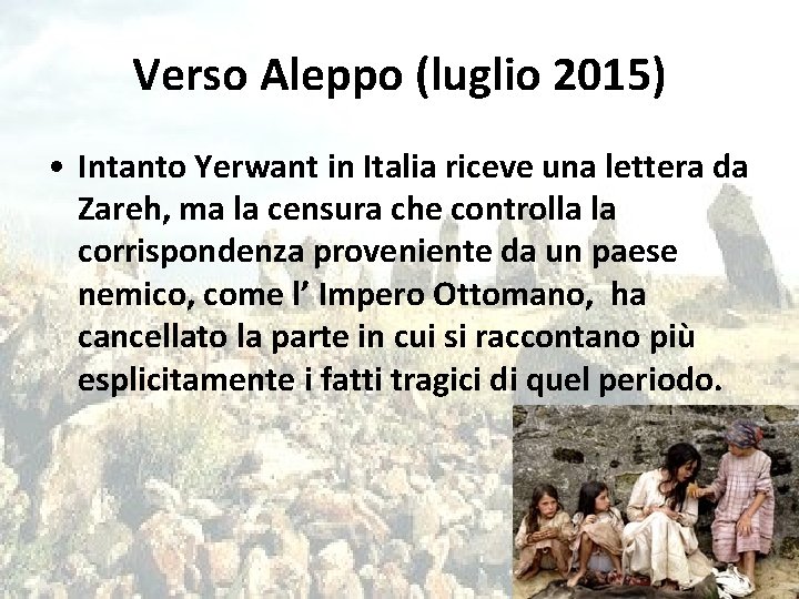 Verso Aleppo (luglio 2015) • Intanto Yerwant in Italia riceve una lettera da Zareh,