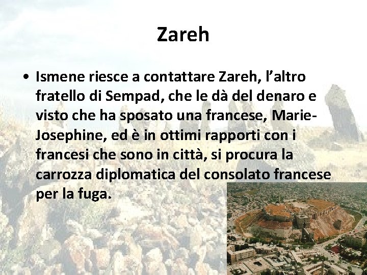 Zareh • Ismene riesce a contattare Zareh, l’altro fratello di Sempad, che le dà