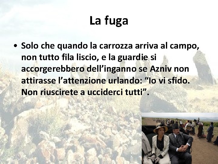 La fuga • Solo che quando la carrozza arriva al campo, non tutto fila