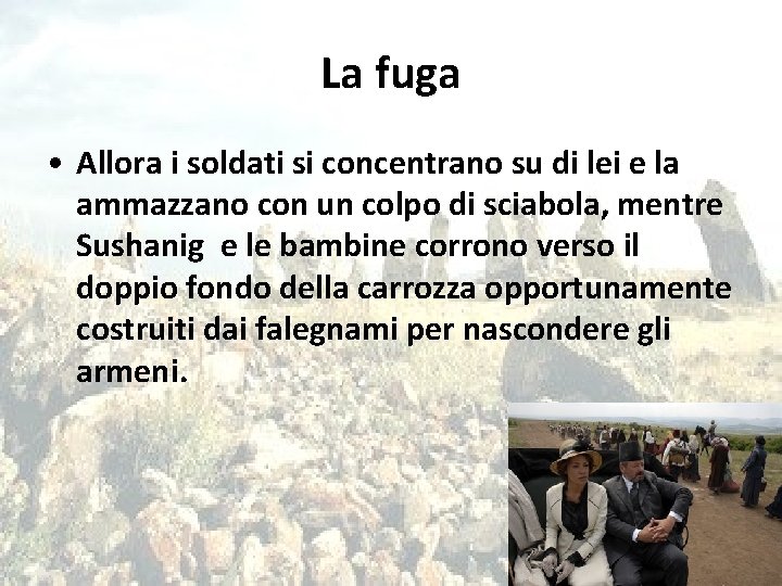 La fuga • Allora i soldati si concentrano su di lei e la ammazzano