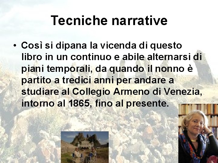 Tecniche narrative • Così si dipana la vicenda di questo libro in un continuo