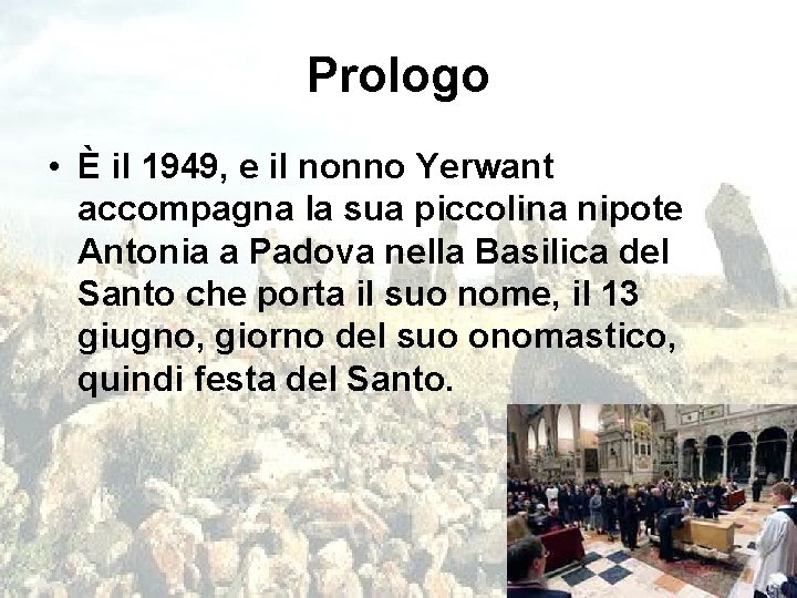 Prologo • È il 1949, e il nonno Yerwant accompagna la sua piccolina nipote