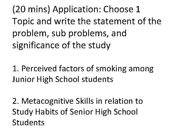 (20 mins) Application: Choose 1 Topic and write the statement of the problem, sub