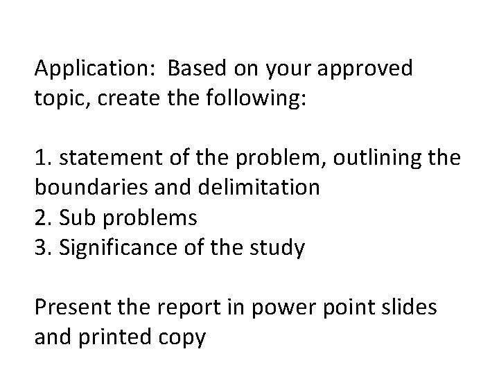 Application: Based on your approved topic, create the following: 1. statement of the problem,