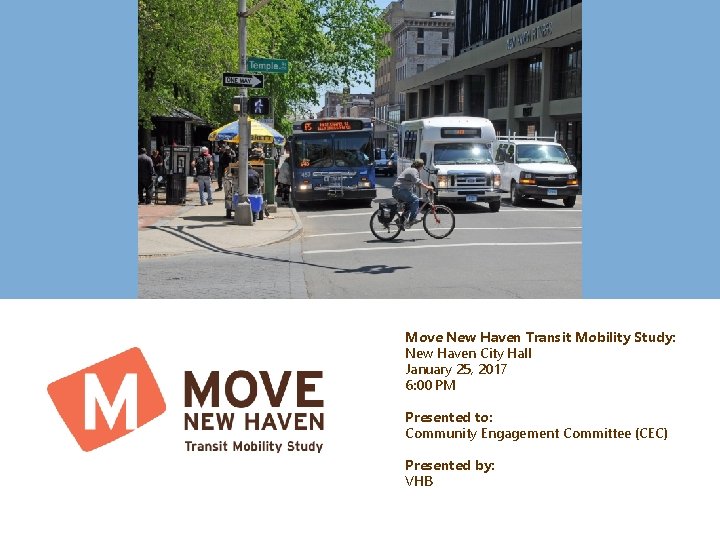 Move New Haven Transit Mobility Study: New Haven City Hall January 25, 2017 6: