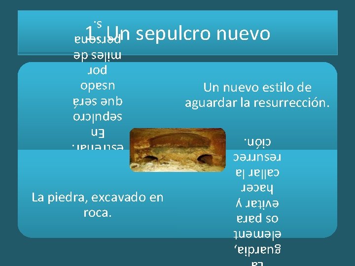 La guardia, element os para evitar y hacer callar la resurrec ción. La piedra,