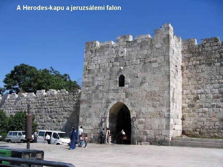 A Herodes-kapu a jeruzsálemi falon 