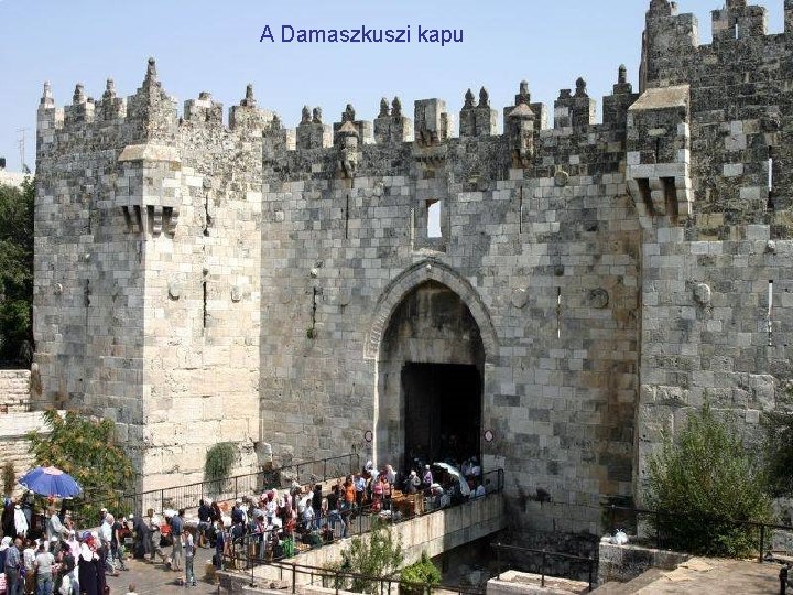 A Damaszkuszi kapu 