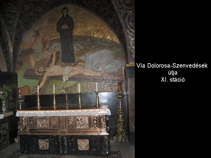 Vía Dolorosa-Szenvedések útja XI. stáció 