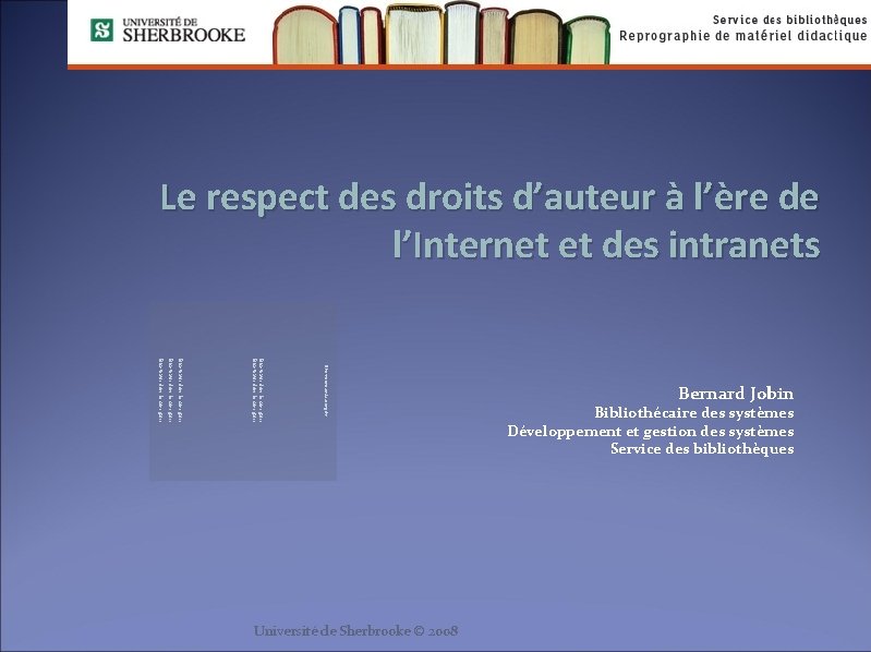 Le respect des droits d’auteur à l’ère de l’Internet et des intranets Bienvenue dans