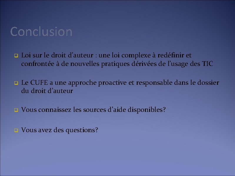 Conclusion q Loi sur le droit d’auteur : une loi complexe à redéfinir et