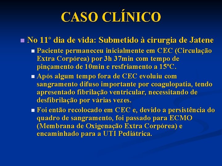 CASO CLÍNICO n No 11º dia de vida: Submetido à cirurgia de Jatene n