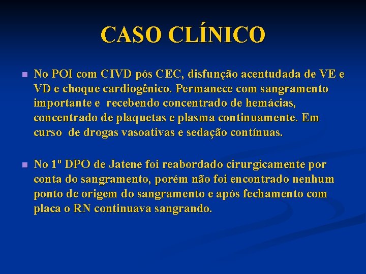 CASO CLÍNICO n No POI com CIVD pós CEC, disfunção acentudada de VE e