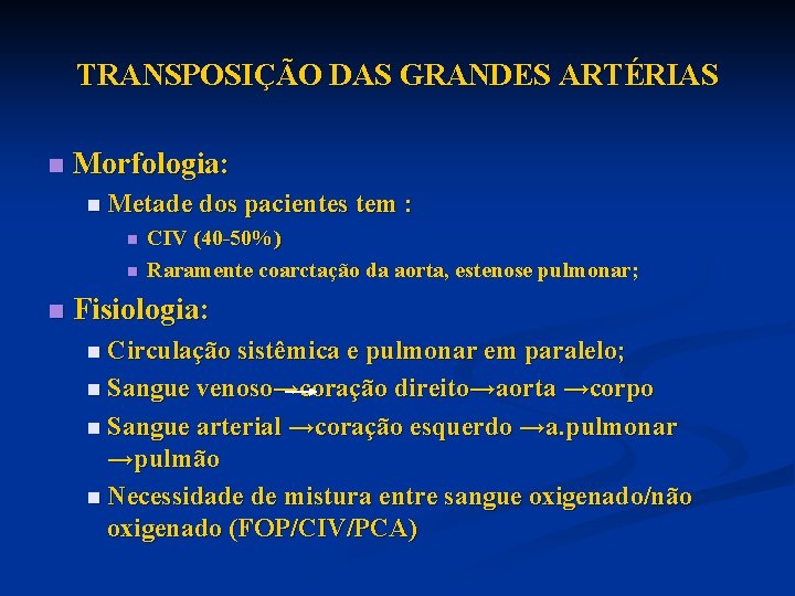 TRANSPOSIÇÃO DAS GRANDES ARTÉRIAS n Morfologia: n Metade dos pacientes tem : n n