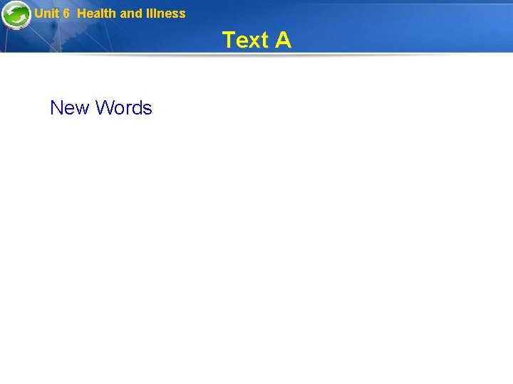  Unit 6 Health and Illness Text A New Words 