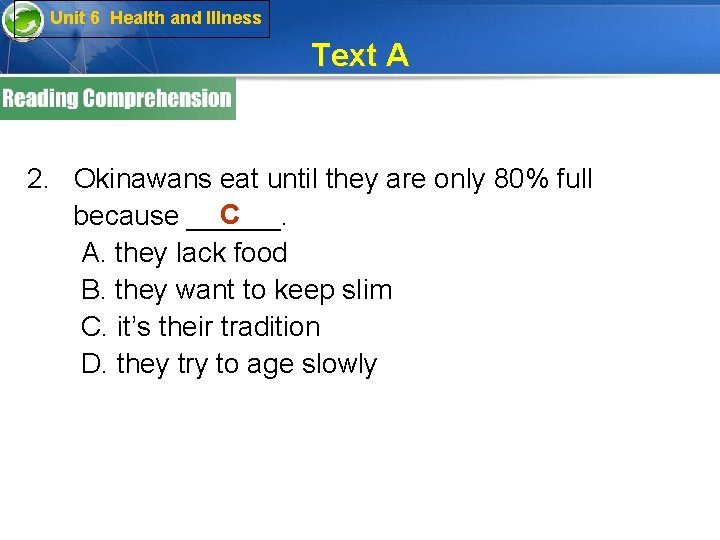 Unit 6 Health and Illness Text A 2. Okinawans eat until they are only