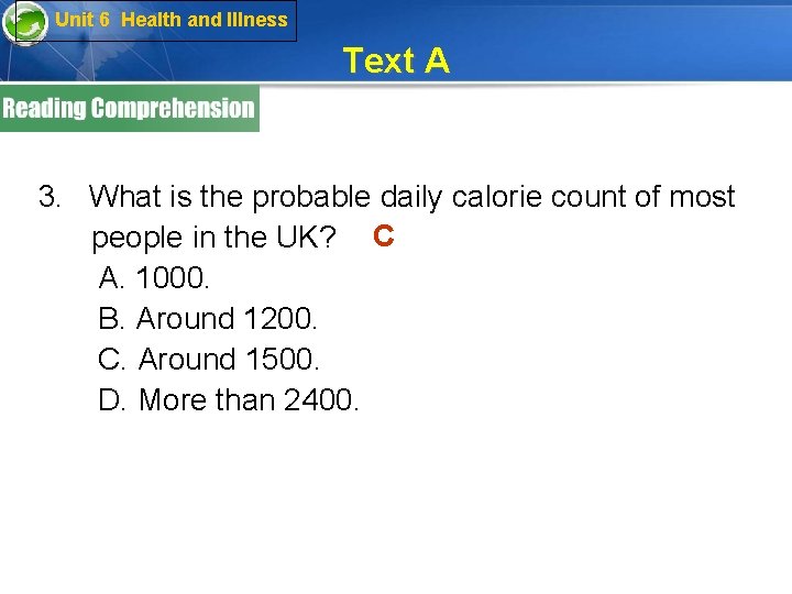 Unit 6 Health and Illness Text A 3. What is the probable daily calorie