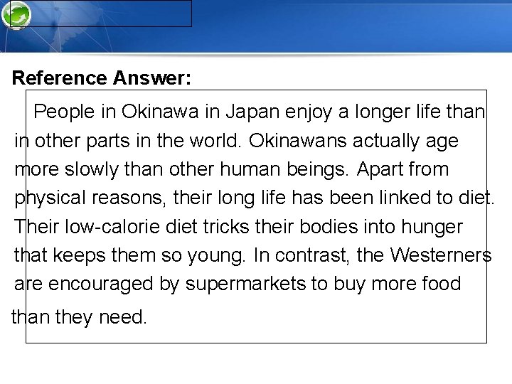 Reference Answer: People in Okinawa in Japan enjoy a longer life than in other