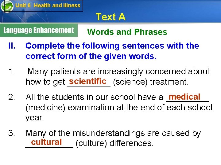 Unit 6 Health and Illness Text A Words and Phrases II. Complete the following