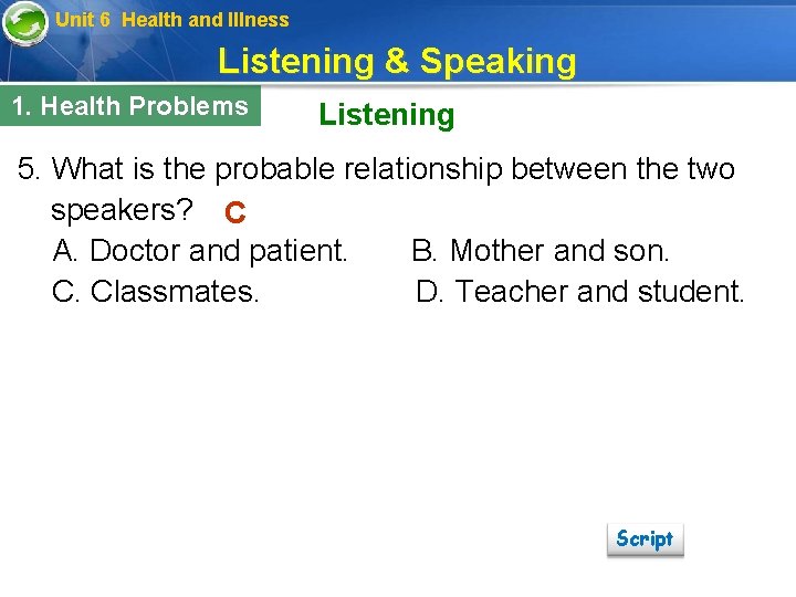 Unit 6 Health and Illness Listening & Speaking 1. Health Problems Listening 5. What