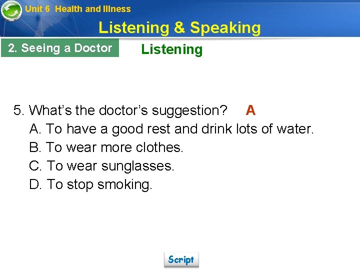 Unit 6 Health and Illness Listening & Speaking 2. Seeing a Doctor Listening 5.