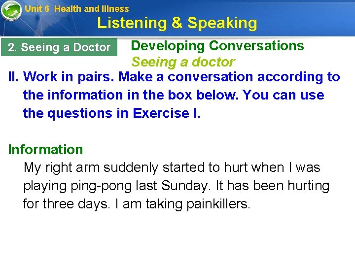 Unit 6 Health and Illness Listening & Speaking Developing Conversations Seeing a doctor II.