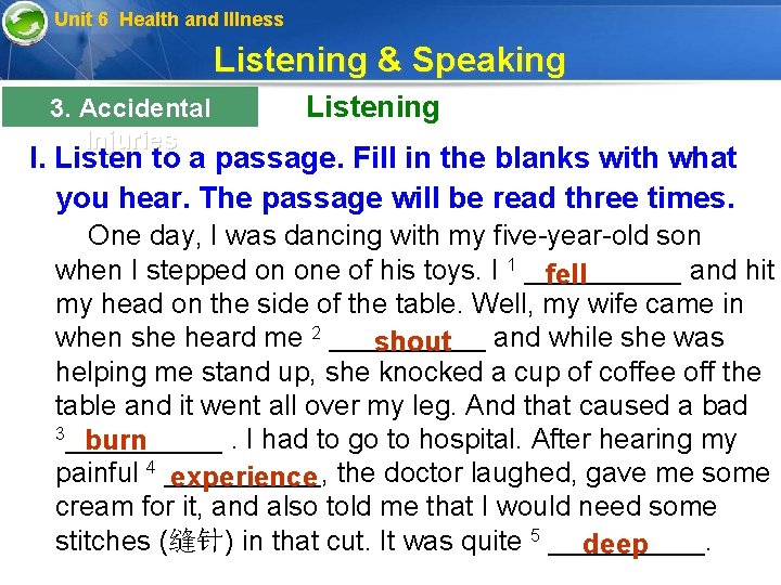 Unit 6 Health and Illness Listening & Speaking 3. Accidental Injuries Listening I. Listen
