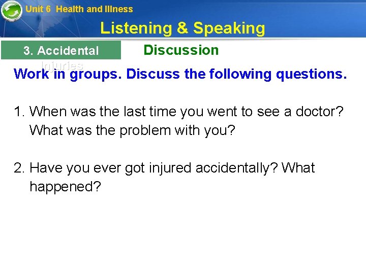 Unit 6 Health and Illness Listening & Speaking 3. Accidental Injuries Discussion Work in