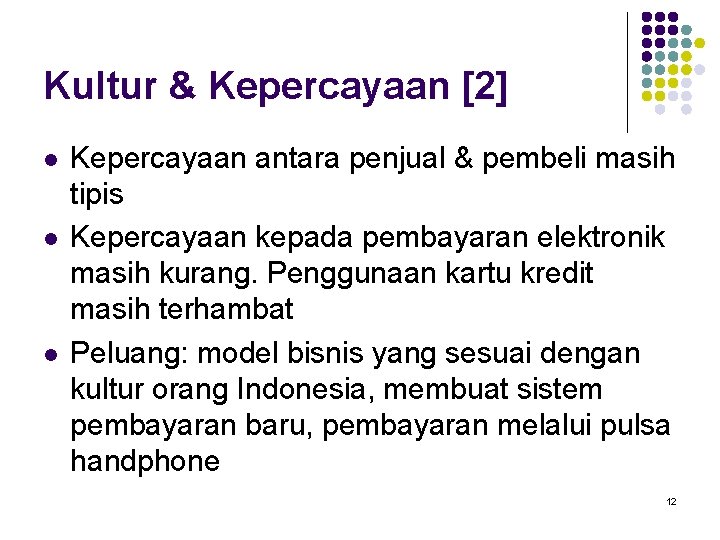 Kultur & Kepercayaan [2] l l l Kepercayaan antara penjual & pembeli masih tipis