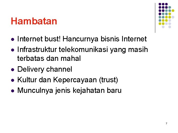 Hambatan l l l Internet bust! Hancurnya bisnis Internet Infrastruktur telekomunikasi yang masih terbatas