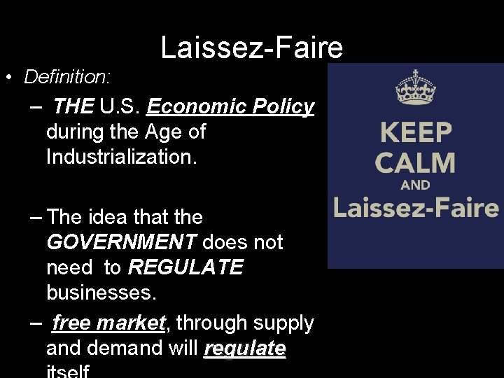 Laissez-Faire • Definition: – THE U. S. Economic Policy during the Age of Industrialization.