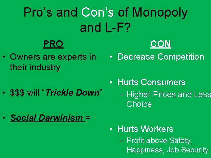 Pro’s and Con’s of Monopoly and L-F? PRO • Owners are experts in their