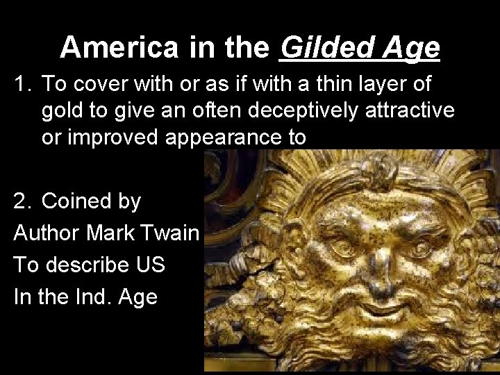 America in the Gilded Age 1. To cover with or as if with a