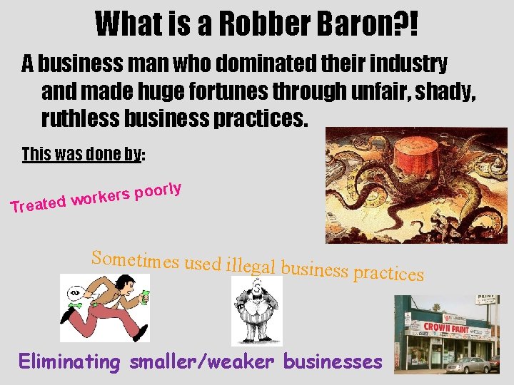 What is a Robber Baron? ! A business man who dominated their industry and