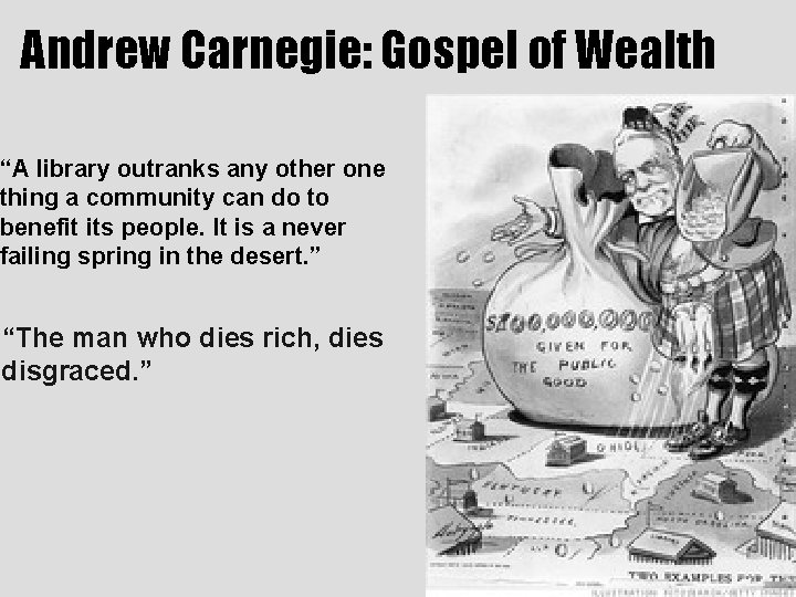 Andrew Carnegie: Gospel of Wealth “A library outranks any other one thing a community