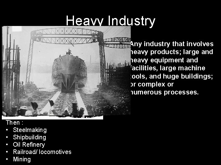 Heavy Industry Any industry that involves heavy products; large and heavy equipment and facilities,