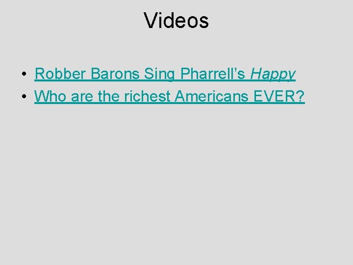 Videos • Robber Barons Sing Pharrell’s Happy • Who are the richest Americans EVER?