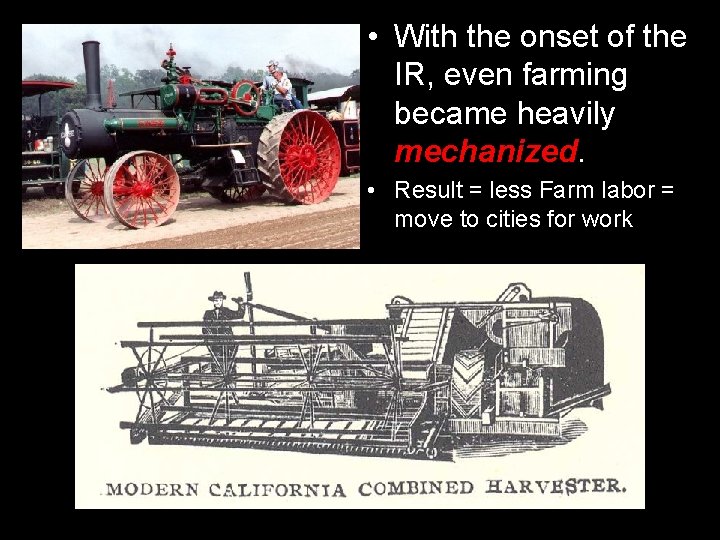  • With the onset of the IR, even farming became heavily mechanized. •