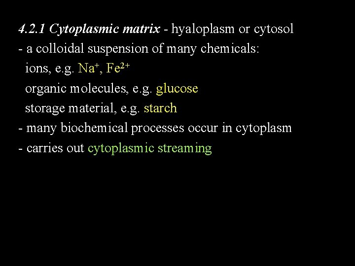 4. 2. 1 Cytoplasmic matrix - hyaloplasm or cytosol - a colloidal suspension of