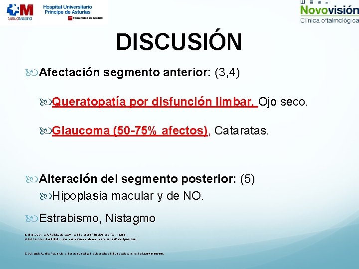 DISCUSIÓN Afectación segmento anterior: (3, 4) Queratopatía por disfunción limbar, Ojo seco. Glaucoma (50