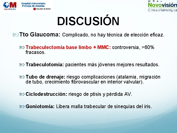 DISCUSIÓN Tto Glaucoma: Complicado, no hay técnica de elección eficaz. Trabeculectomía base limbo +