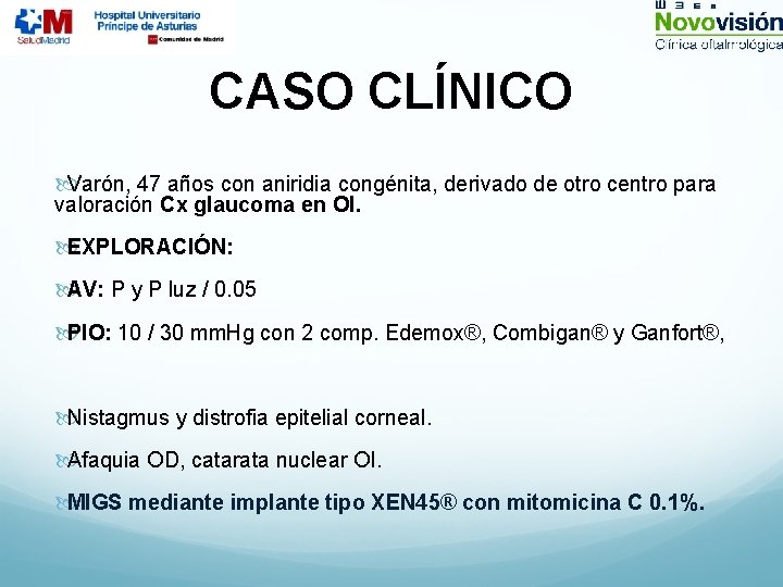 CASO CLÍNICO Varón, 47 años con aniridia congénita, derivado de otro centro para valoración